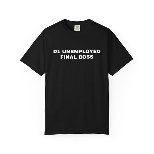D1 Unemployed Final Boss T-Shirt