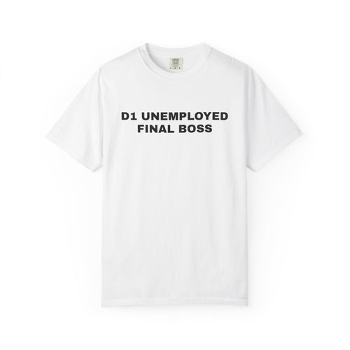 D1 Unemployed Final Boss T-Shirt